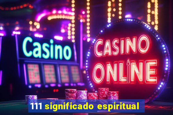 111 significado espiritual